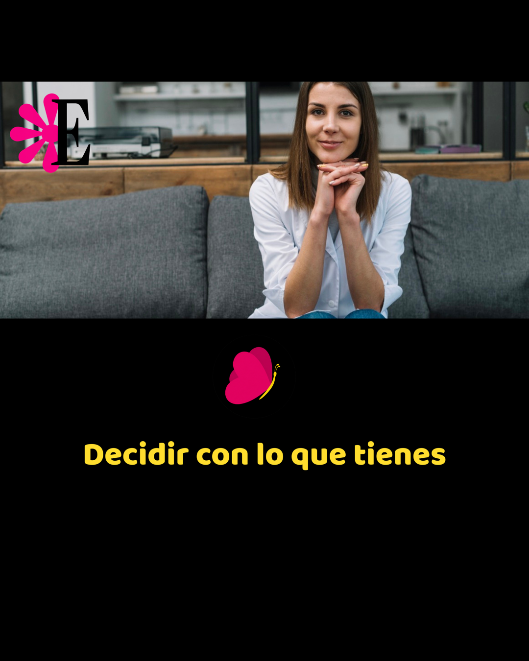 Decidir con lo que tienes